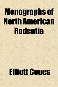 Monographs of North American Rodentia
