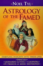 Astrology of the Famed: Startling Insights into Their Lives (Llewellyn's New World Astrology Series)