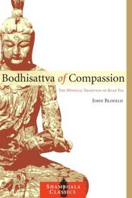 Bodhisattva of Compassion: The Mystical Tradition of Kuan Yin (Shambhala Classics)