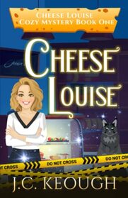 Cheese Louise: Cheese Louise Cozy Mystery Book One