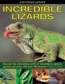 Exploring Nature: Amazing Snakes: Discover the Astonishing World of Chameleons, Geckos, Iguanas and More, With Over 190 Pictures