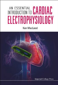 An Essential Introduction to Cardiac Electrophysiology