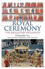 Royal Ceremony: The Pageantry Explained