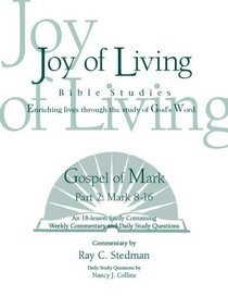 Gospel of Mark, Part 2: Chapters 8-16 (Joy of Living Bible Studies)