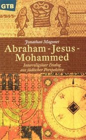 Abraham, Jesus, Mohammed. Interreligiser Dialog aus jdischer Perspektive.