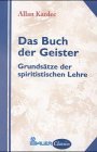 Das Buch der Geister. Die Grundstze der spiritistischen Lehre.