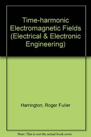 Time-Harmonic Electromagnetic Fields (Electrical & Electronic Engineering)