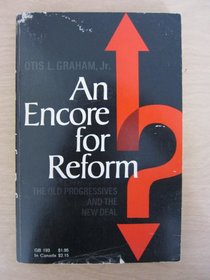 An Encore for Reform The Old Progressive and the New Deal