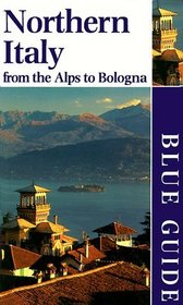 Blue Guide Northern Italy: From the Alps to Bologna (10th ed)