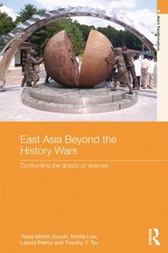 East Asia Beyond the History Wars: Confronting the Ghosts of Violence (Asia's Transformations)