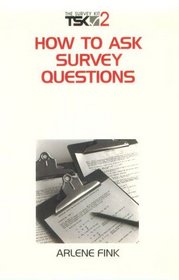 How to Ask Survey Questions (Survey Kit, Vol 2)