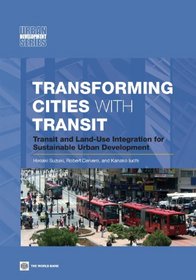 Transforming Cities with Transit: Transit and Land-Use Integration for Sustainable Urban Development