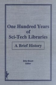One Hundred Years of Sci Tech Libraries: A Brief History