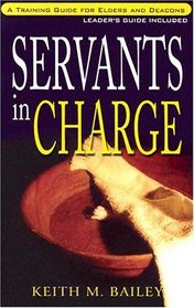 Servants in Charge: A Training Manual for Elders and Deacons (Christian life & ministry series)