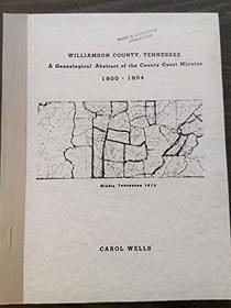 Williamson County, Tennessee: A genealogical abstract of the county court minutes, 1804-1806