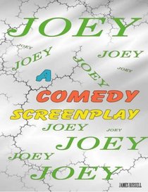 Joey the Motion Picture e-Book: Romantic Comedy Screenplay