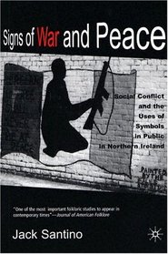 Signs of War and Peace: Social Conflict and the Uses of Symbols in Public in Northern Ireland