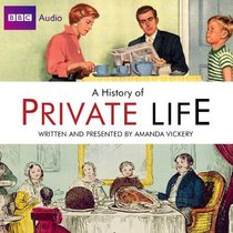 Radio 4's History of Private Life (BBC Audio)