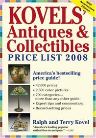 Kovels' Antiques & Collectibles Price List 2008: The Bestselling Price Guide in America- 40th Anniversary Edition (Kovels' Antiques and Collectibles Price List)