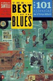 The Best of the Blues : The 101 Essential Blues Albums
