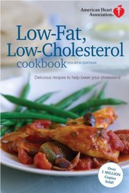 American Heart Association Low-Fat, Low-Cholesterol Cookbook, 4th edition: Delicious Recipes to Help Lower Your Cholesterol