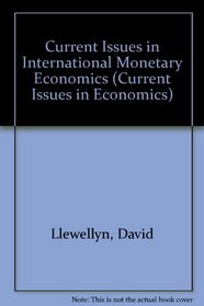 Current Issues in International Monetary Economics (Current Issues in Economics, Vol 4)