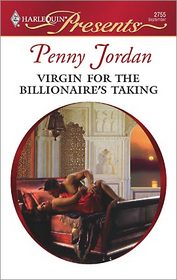 Virgin for the Billionaire's Taking (Mistress to a Millionaire) (Harlequin Presents, No 2755)