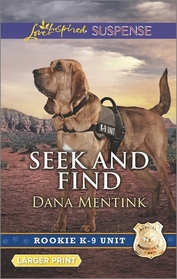 Seek and Find (Rookie K-9 Unit) (Love Inspired Suspense, No 537) (Larger Print)