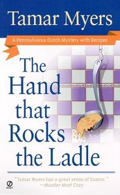 The Hand That Rocks the Ladle (Pennsylvania Dutch Mystery with Recipes, Bk 8)