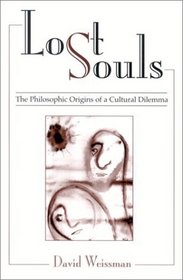 Lost Souls: The Philosophic Origins of a Cultural Dilemma