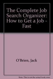The Complete Job Search Organizer: How to Get a Job - Fast