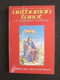 The Arthurian Tarot: A Hallowquest Handbook