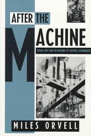 After the Machine: Visual Arts and the Erasing of Cultural Boundaries