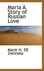 Maria A Story of Russian Love