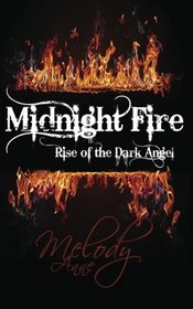 Midnight Fire: Rise of the Dark Angel (Volume 1)