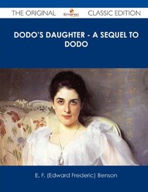 Dodo's Daughter - A Sequel to Dodo - The Original Classic Edition