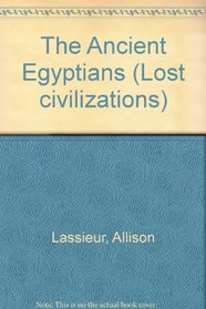 Lost Civilizations - The Ancient Egyptians (Lost Civilizations)