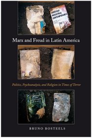 Marx and Freud in Latin America: Politics, Psychoanalysis, and Religion in Times of Terror