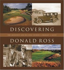Discovering Donald Ross : The Architect and his Golf Courses