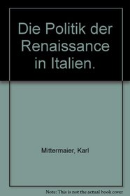 Die Politik der Renaissance in Italien (German Edition)