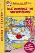 Que Vacaciones Tan Superratonicas!/ A Fabulous Vacation for Geronimo (Geronimo Stilton) (Spanish Edition)