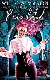 Pixie lated (Newborn Pixie Cozy Mystery)