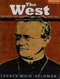 The West: Encounters & Transformations, Volume 2: Since 1550, Black & White (4th Edition)