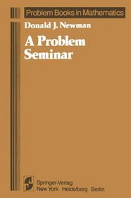 A Problem Seminar (Sources in the History of Mathematics and Physical Sciences)