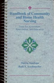 Handbook of Community and Home Health Nursing: Tools for Assessment, Intervention, and Education (Handbook of Community  Home Health Nursing)