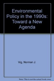 Environmental Policy in the 1990s: Toward a New Agenda