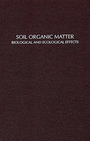 Soil Organic Matter: Biological and Ecological Effects