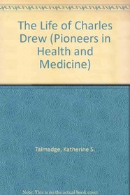 The Life of Charles Drew (Pioneers in Health and Medicine)