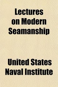 Lectures on Modern Seamanship