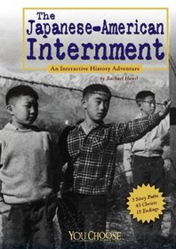 The Japanese American Internment: An Interactive History Adventure (You Choose Books) (You Choose Books)